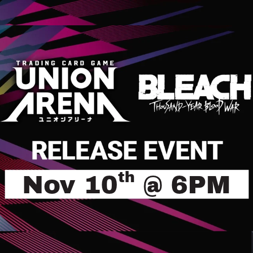 Union Arena TCG: BLEACH: Thousand-Year Blood War Special Release Event - 11/10/2026 @6:00PM