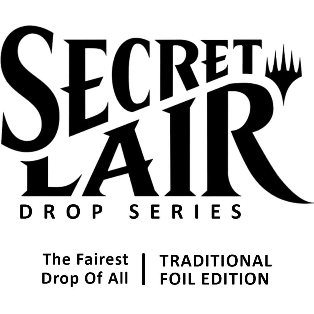 Magic the Gathering: Secret Lair Drop Series | The Fairest Drop of All | Traditional Foil Edition